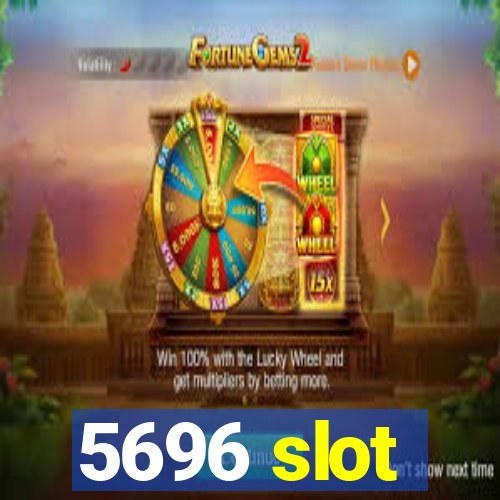 5696 slot